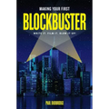Making Your First Blockbuster: Write It. Film It. Blow It Up!