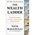 The Wealth Ladder: Proven Strategies for Every Step of Your Financial Life
