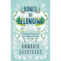 Bones of Belonging: Finding Wholeness in a White World