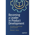 Becoming a Leader in Product Development: An Evidence-Based Guide to the Essentials - Paperback