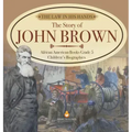 The Law in His Hands: The Story of John Brown African American Books Grade 5 Children's Biographies