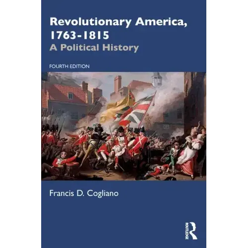 Revolutionary America, 1763-1815: A Political History
