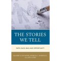 The Stories We Tell: Math, Race, Bias, and Opportunity