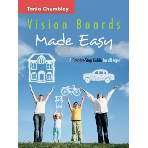 Vision Boards Made Easy: A Step by Step Guide