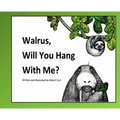 Walrus, Will You Hang With Me?