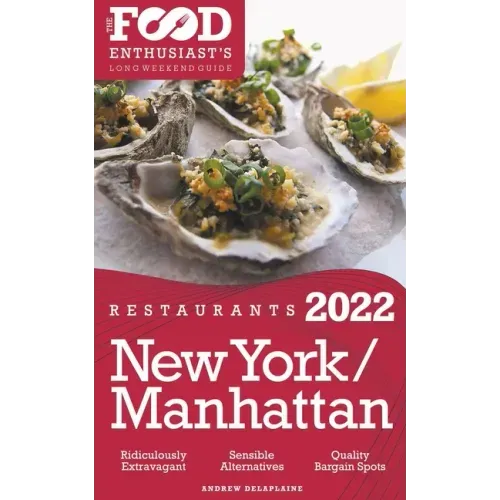 2022 New York / Manhattan Restaurants - The Food Enthusiast's Long Weekend Guide