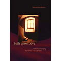 Built upon Love: Architectural Longing after Ethics and Aesthetics