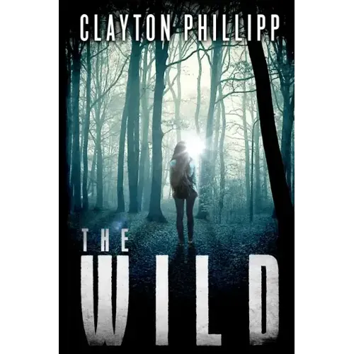 The Wild: A Young Adult Dystopian Science Fiction Novel in a Dystopian World