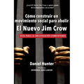 Cómo construir un movimiento social para abolir el Nuevo Jim Crow: Guía para la organización comunitaria