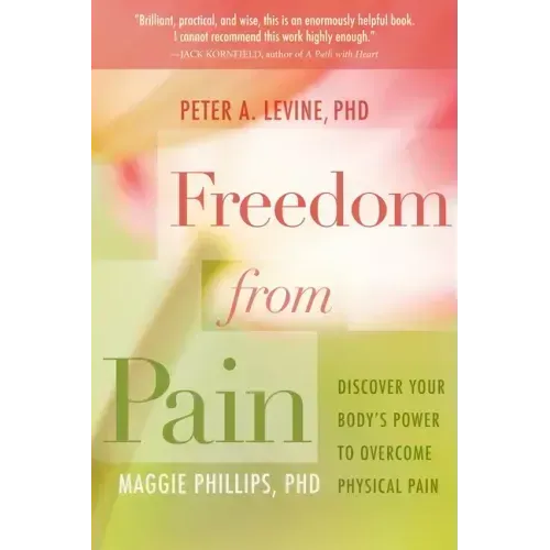 Freedom from Pain: Discover Your Body's Power to Overcome Physical Pain