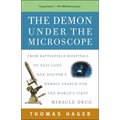 The Demon Under the Microscope: From Battlefield Hospitals to Nazi Labs, One Doctor's Heroic Search for the World's First Miracle Drug