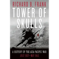 Tower of Skulls: A History of the Asia-Pacific War: July 1937-May 1942