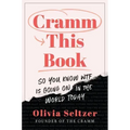 Cramm This Book: So You Know Wtf Is Going on in the World Today