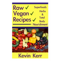 Raw Vegan Recipes: A simple guide for improving energy, mental clarity, weight m