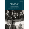 Italy and the Middle East: Geopolitics, Dialogue and Power during the Cold War