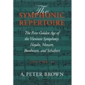 Symphonic Repertoire: The First Golden Age of the Viennese Symphony: Haydn, Mozart, Beethoven, and Schubert