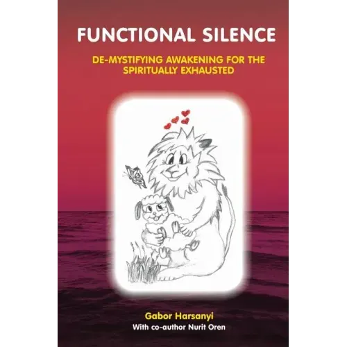 Functional Silence: De-Mystifying Awakening for the Spiritually Exhausted