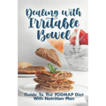 Dealing With Irritable Bowel: Guide To The FODMAP Diet With Nutrition Plan: Ibs Symptoms Female
