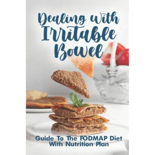 Dealing With Irritable Bowel: Guide To The FODMAP Diet With Nutrition Plan: Ibs Symptoms Female