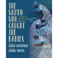The Women Who Caught the Babies: A Story of African American Midwives