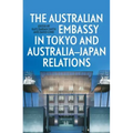 The Australian Embassy in Tokyo and Australia-Japan Relations
