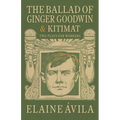 The Ballad of Ginger Goodwin & Kitimat: Two Plays for Workers