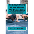 The Ultimate Home Guide To Push-Ups: How Doing Push-ups & Bodyweight Can Help You Build A Bigger Chest, Shoulders & Triceps