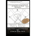 A Youngster's Guidebook of How to Play Baseball: Skills, Drills, Tips & Tricks