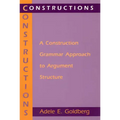 Constructions: A Construction Grammar Approach to Argument Structure