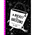 A Bucket of Questions