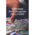 Liderazgo Anticorrupción ISO y COSO: ISO 9001, 2600, 37001