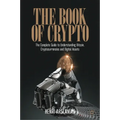 The Book of Crypto: The Complete Guide to Understanding Bitcoin, Cryptocurrencies and Digital Assets