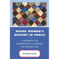 Doing Women's History in Public: A Handbook for Interpretation at Museums and Historic Sites
