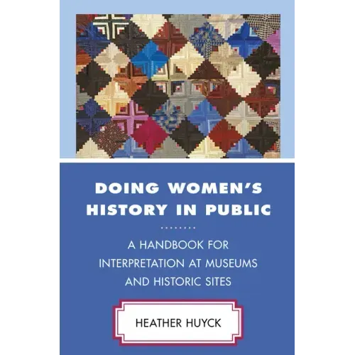 Doing Women's History in Public: A Handbook for Interpretation at Museums and Historic Sites