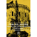 Fabled Shore - From the Pyrenees to Portugal