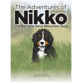 The Adventures of NIKKO: The Bernese Swiss Mountain Dog