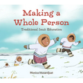 Making a Whole Person: Traditional Inuit Education: English Edition