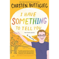 I Have Something to Tell You--For Young Adults: A Memoir