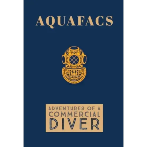 Aquafacs: Adventures of a Commercial Diver