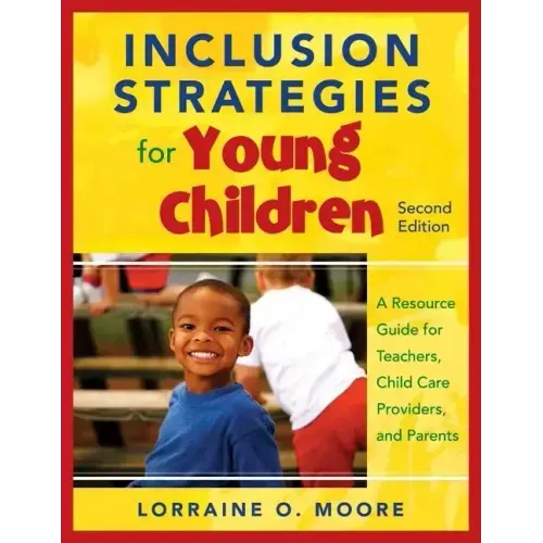 Inclusion Strategies for Young Children: A Resource Guide for Teachers, Child Care Providers, and Parents