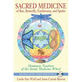 Sacred Medicine of Bee, Butterfly, Earthworm, and Spider: Shamanic Teachers of the Instar Medicine Wheel [With CD (Audio)]