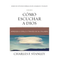 Cómo Escuchar a Dios: Aprenda a Oírlo a Través de Su Palabra