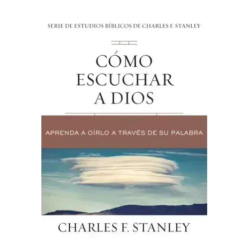 Cómo Escuchar a Dios: Aprenda a Oírlo a Través de Su Palabra