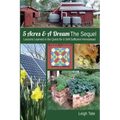 5 Acres & A Dream The Sequel: Lessons Learned in the Quest for a Self-Sufficient Homestead