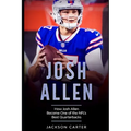 Josh Allen: How Josh Allen Became One of the NFL's Best Quarterbacks