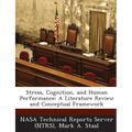 Stress, Cognition, and Human Performance: A Literature Review and Conceptual Framework