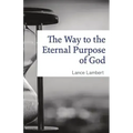 The Way to the Eternal Purpose of God