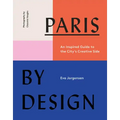 Paris by Design: An Inspired Guide to the City's Creative Side