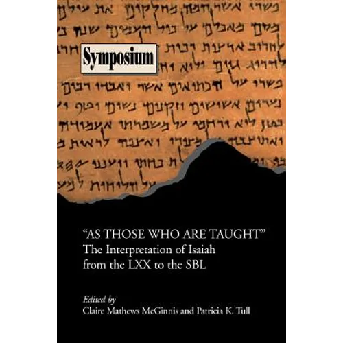 As Those Who Are Taught: The Interpretation of Isaiah from the LXX to the Sbl