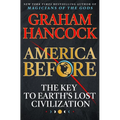 America Before: The Key to Earth's Lost Civilization